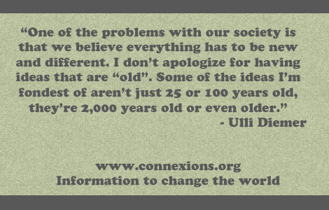 Ulli Diemer: One of the problems with our society is that we believe everything has to be new and different. I don't apologize for having ideas that are 