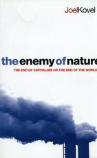 Joel Kovel: The Enemy of Nature: The End of Capitalism or the End of the World?