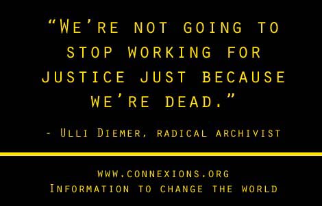 Ulli Diemer We're not going to stop working for justice just because we're dead.