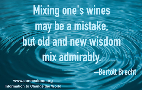 Quote of the week: Mixing one's wines may be a mistake, but old and new wisdom mix admirably. Bertolt Brecht